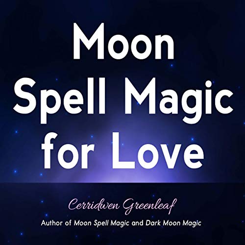 Get Your Copy Of Any Two Of The Audio Books FREE 2 moon spells for love